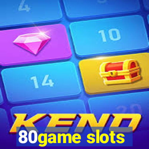 80game slots